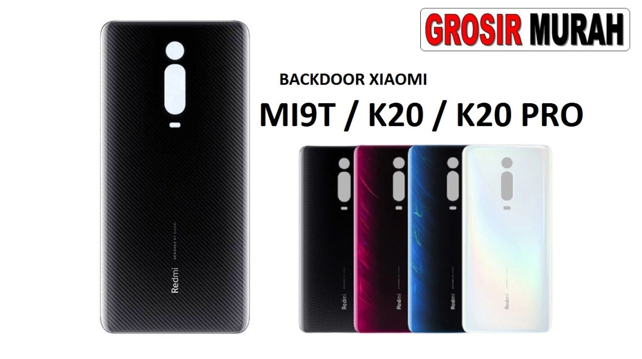 BACKDOOR XIAOMI MI9T MI9T PRO REDMI K20 K20 PRO Back Battery Cover Rear Housing Tutup Belakang Baterai Grosir Aksesoris hp