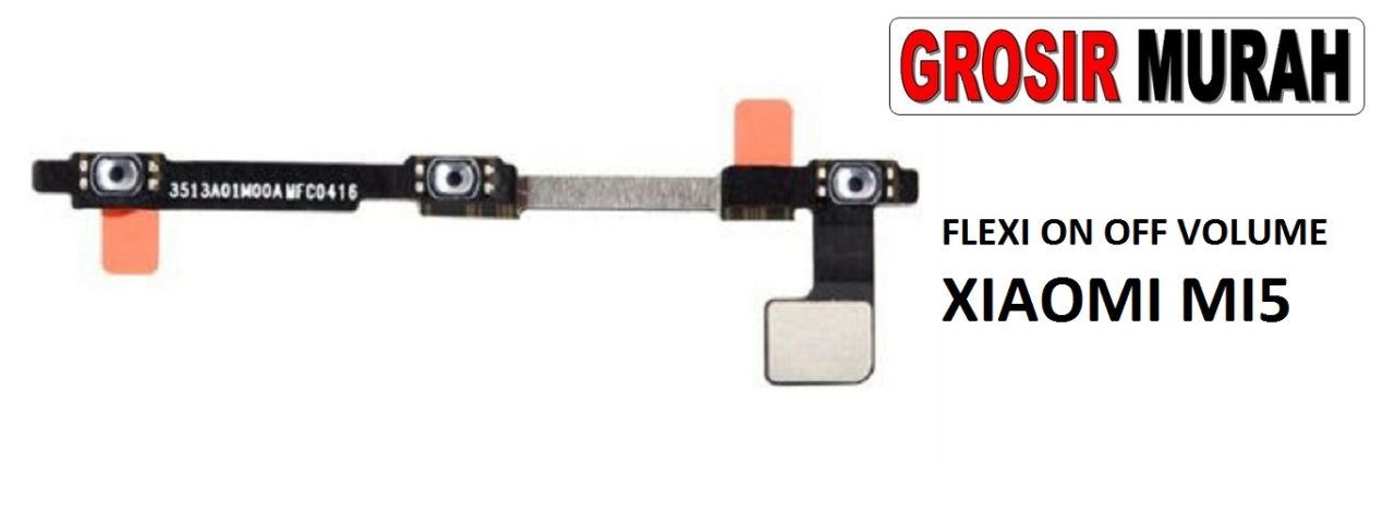 FLEKSIBEL ON OFF VOLUME XIAOMI MI5 Flexible Flexibel Power On Off Volume Flex Cable Spare Part Grosir Sparepart hp