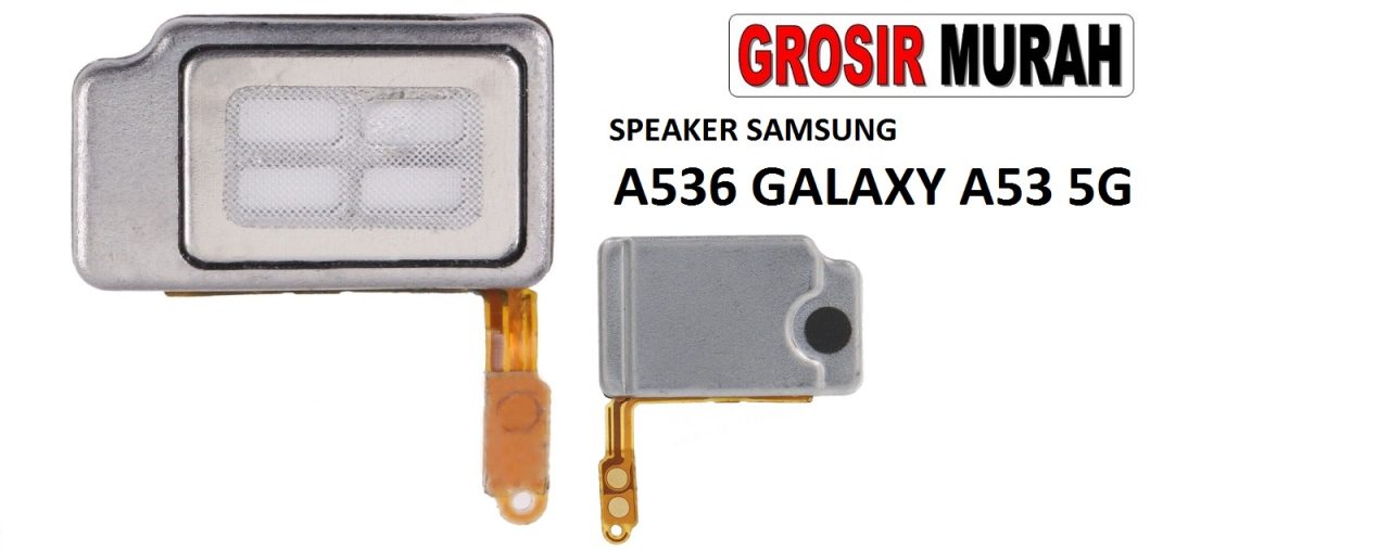 SPEAKER SAMSUNG A536 GALAXY A53 5G Ear Speaker Atas Telepon Earpiece Earphone Spare Part Grosir Sparepart hp