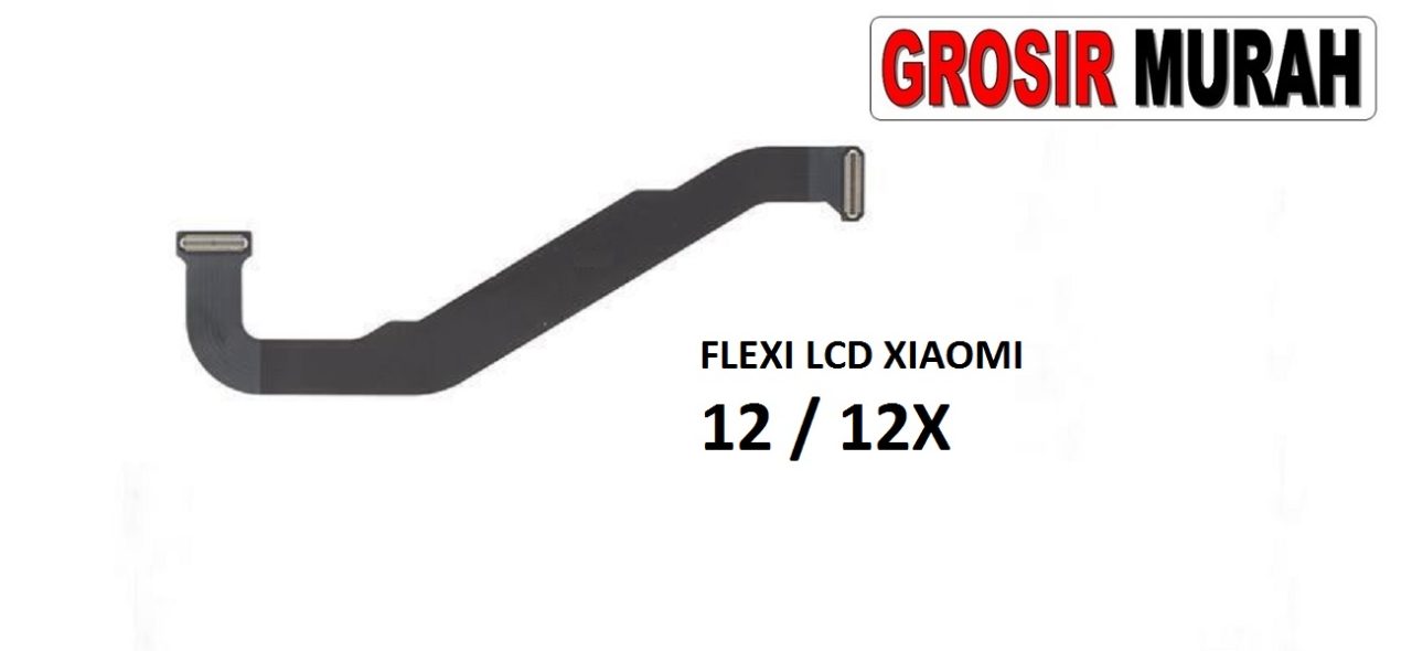 FLEKSIBEL LCD XIAOMI 12 XIAOMI 12X Flexible Flexibel Main LCD Motherboard Connector Flex Cable Spare Part Grosir Sparepart hp