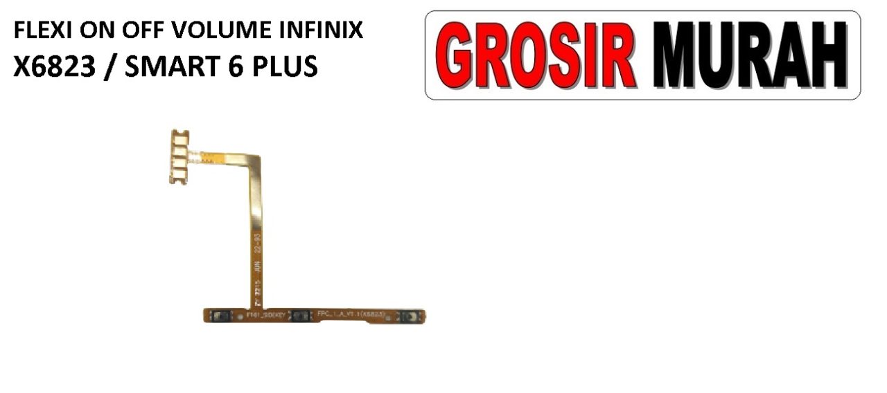 FLEKSIBEL ON OFF VOLUME INFINIX X6823 INFINIX SMART 6 PLUS Flexible Flexibel Power On Off Volume Flex Cable Spare Part Grosir Sparepart hp
