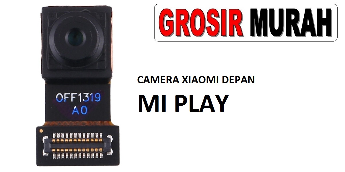 CAMERA DEPAN XIAOMI MI PLAY Front Camera Selfie Flex Cable Spare Part Kamera Depan Grosir Sparepart hp