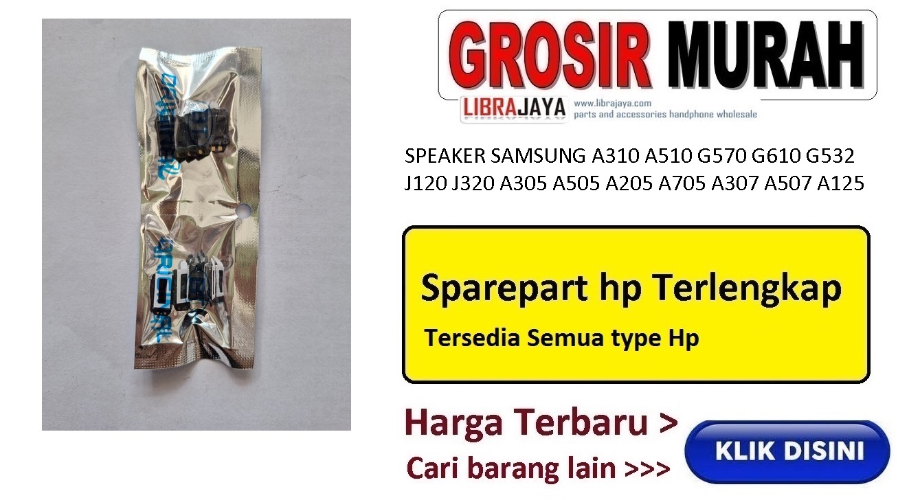 Jual Speaker Samsung A310 A510 G570 G610 G532 J120 J320 A305 A505 A205 A705 A307 A507 A125