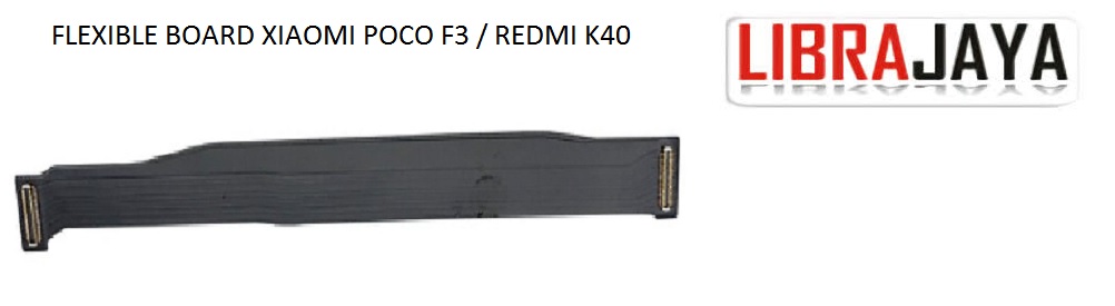 FLEKSIBEL BOARD XIAOMI POCO F3 REDMI K40 FLEXIBLE