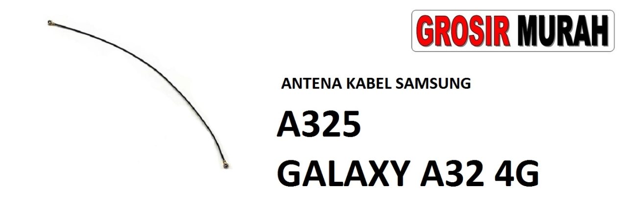 ANTENA KABEL SAMSUNG A325 GALAXY A32 4G Cable Antenna Sinyal Connector Coaxial Flex Wifi Network Signal Spare Part Grosir Sparepart hp