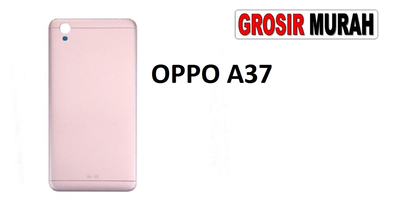 BACKDOOR OPPO A37 NEO 9 Back Battery Cover Rear Housing Tutup Belakang Baterai Grosir Aksesoris hp