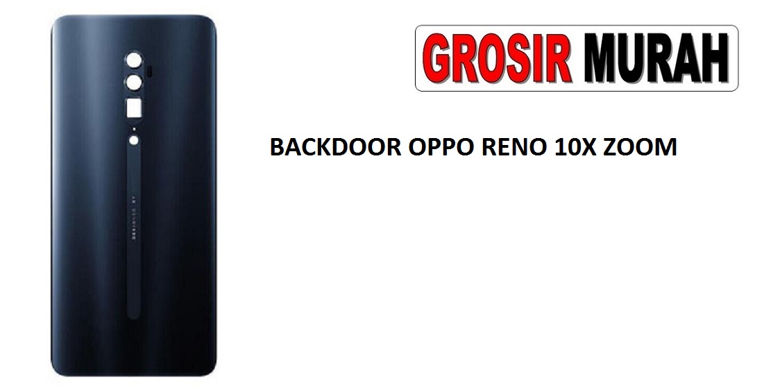 BACKDOOR OPPO RENO 10X ZOOM TUTUP BELAKANG BATRE