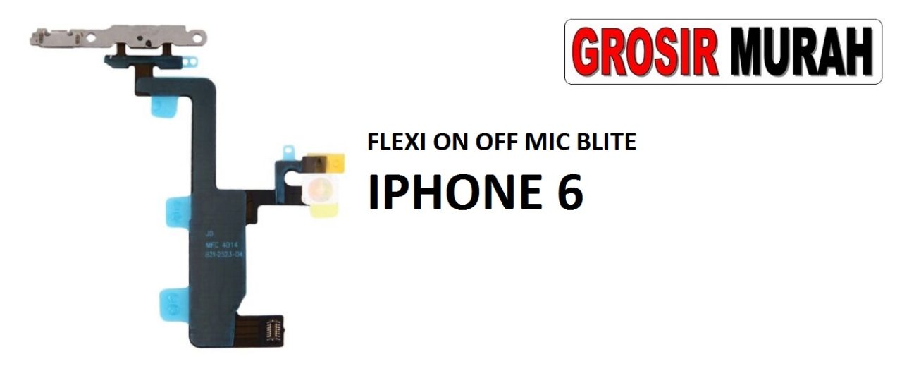 FLEKSIBEL ON OFF IPHONE 6 MIC BLITE Flexible Flexibel Power On Off Flex Cable Spare Part Grosir Sparepart hp