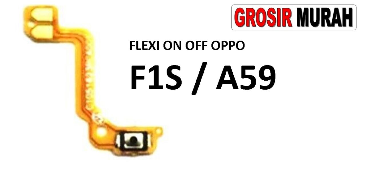 FLEKSIBEL ON OFF OPPO F1S OPPO A59 Flexible Flexibel Power On Off Flex Cable Spare Part Grosir Sparepart hp