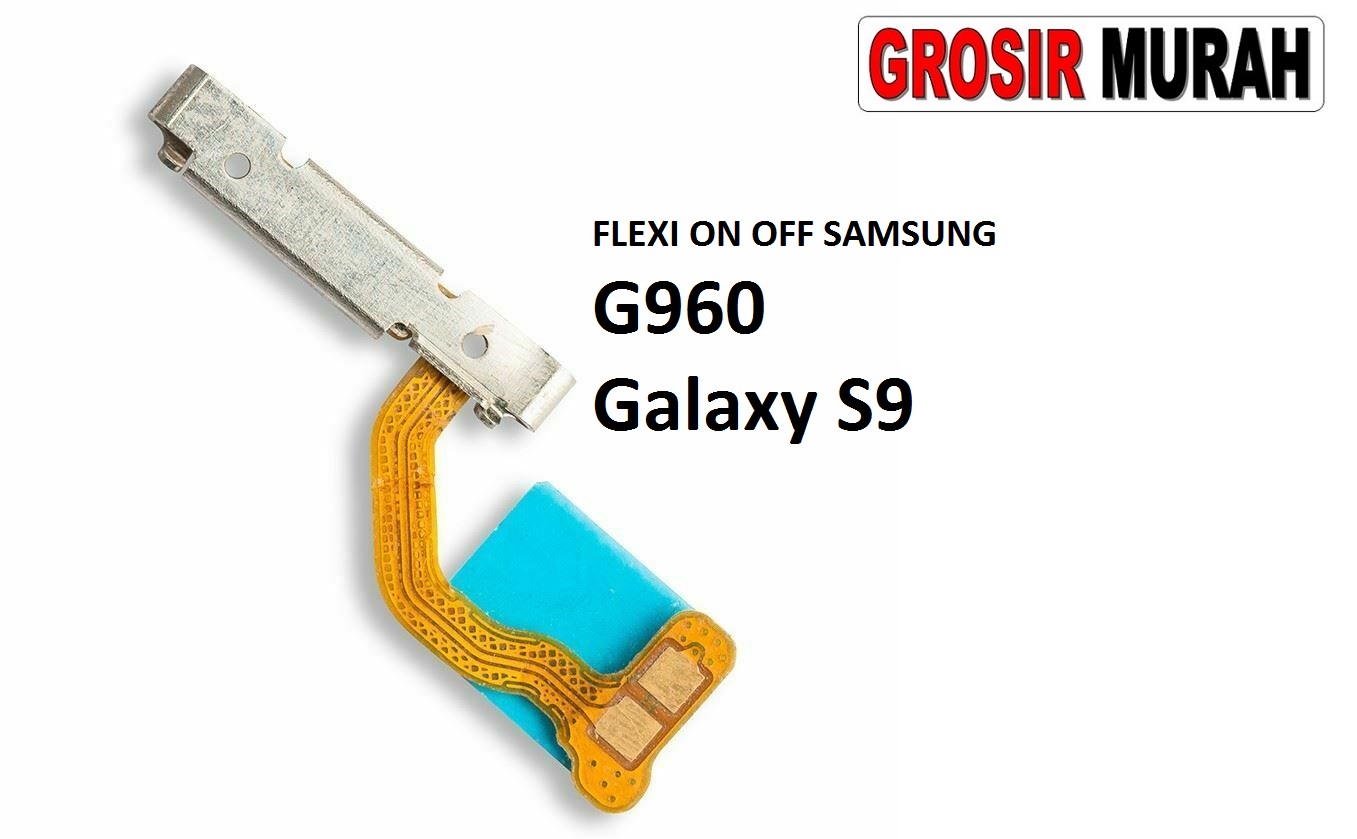 FLEKSIBEL ON OFF SAMSUNG G960 GALAXY S9 Flexible Flexibel Power On Off Flex Cable Spare Part Grosir Sparepart hp