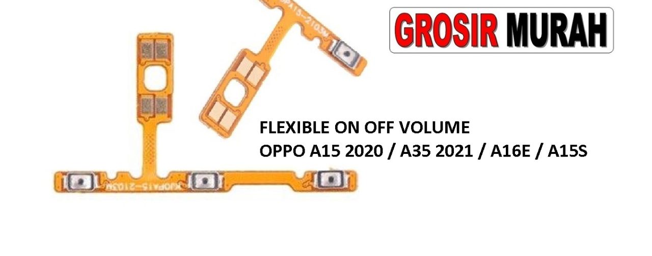 FLEKSIBEL ON OFF VOLUME OPPO A15 2020 A35 2021 A16E A15S Flexible Flexibel Power On Off Volume Flex Cable Spare Part Grosir Sparepart hp