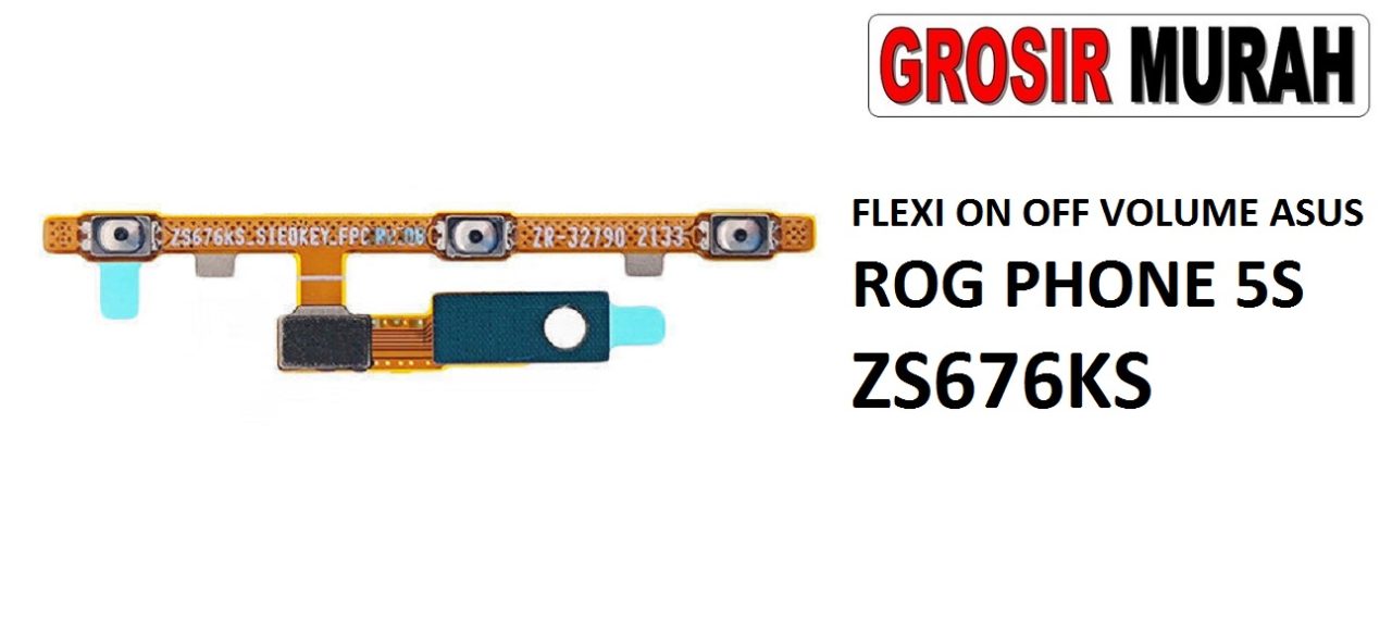 FLEKSIBEL ON OFF VOLUME ASUS ROG PHONE 5S ZS676KS Flexible Flexibel Power On Off Volume Flex Cable Spare Part Grosir Sparepart hp