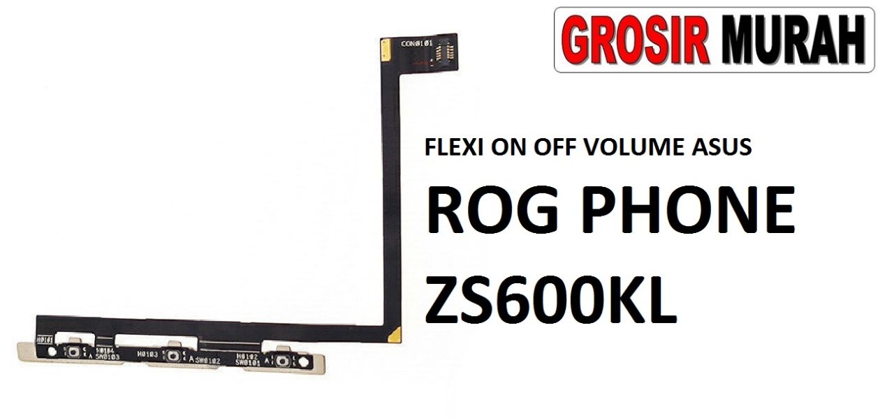 FLEKSIBEL ON OFF VOLUME ASUS ROG PHONE ZS600KL Flexible Flexibel Power On Off Volume Flex Cable Spare Part Grosir Sparepart hp