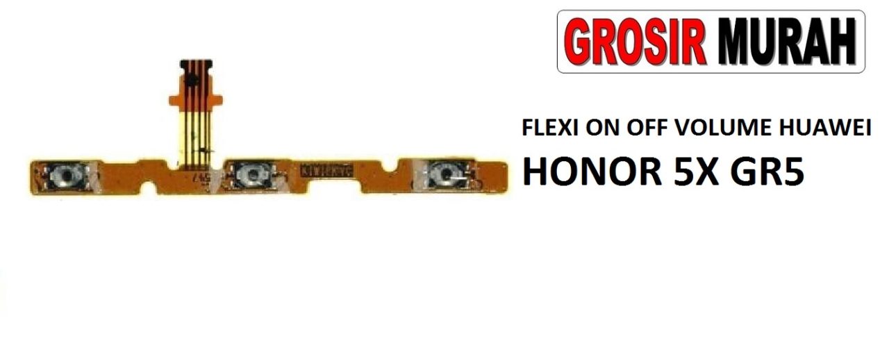FLEKSIBEL ON OFF VOLUME HUAWEI HONOR 5X GR5 Flexible Flexibel Power On Off Volume Flex Cable Spare Part Grosir Sparepart hp