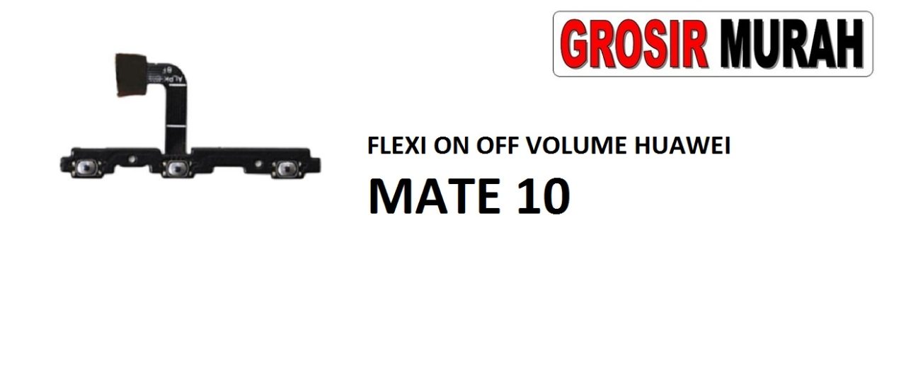 FLEKSIBEL ON OFF VOLUME HUAWEI MATE 10 Flexible Flexibel Power On Off Volume Flex Cable Spare Part Grosir Sparepart hp