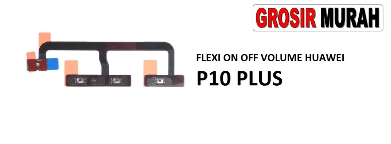 FLEKSIBEL ON OFF VOLUME HUAWEI P10 PLUS Flexible Flexibel Power On Off Volume Flex Cable Spare Part Grosir Sparepart hp