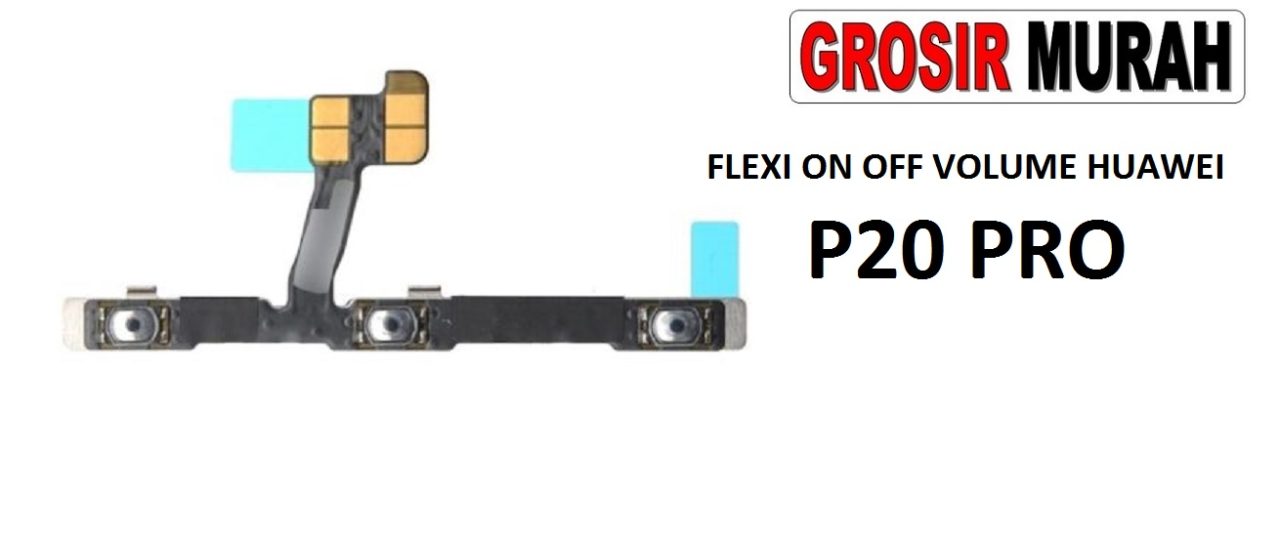 FLEKSIBEL ON OFF VOLUME HUAWEI P20 PRO Flexible Flexibel Power On Off Volume Flex Cable Spare Part Grosir Sparepart hp