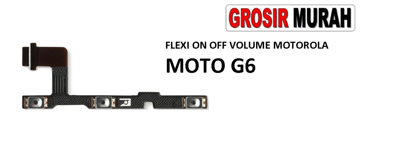 FLEKSIBEL ON OFF VOLUME MOTOROLA MOTO G6 Flexible Flexibel Power On Off Volume Flex Cable Spare Part Grosir Sparepart hp