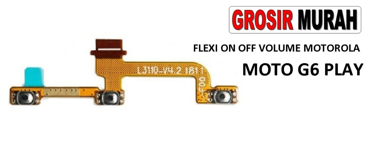 FLEKSIBEL ON OFF VOLUME MOTOROLA MOTO G6 PLAY Flexible Flexibel Power On Off Volume Flex Cable Spare Part Grosir Sparepart hp