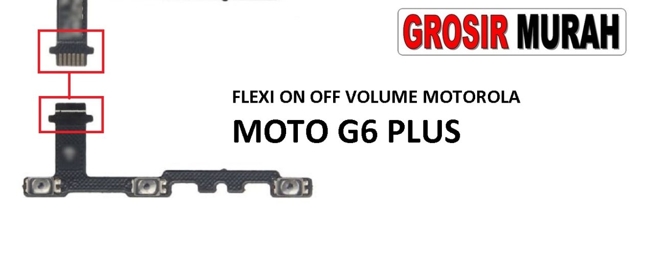 FLEKSIBEL ON OFF VOLUME MOTOROLA MOTO G6 PLUS Flexible Flexibel Power On Off Volume Flex Cable Spare Part Grosir Sparepart hp
