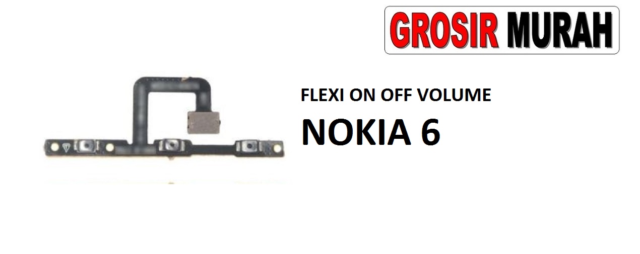 FLEKSIBEL ON OFF VOLUME NOKIA 6 Flexible Flexibel Power On Off Volume Flex Cable Spare Part Grosir Sparepart hp