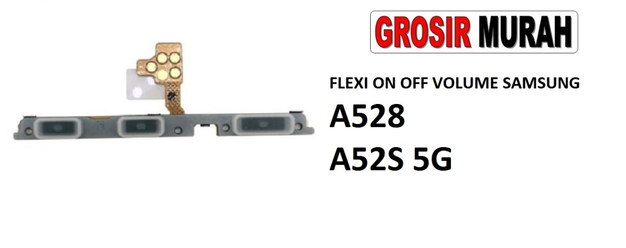 FLEKSIBEL ON OFF VOLUME SAMSUNG A528 A52S 5G Flexible Flexibel Power On Off Volume Flex Cable Spare Part Grosir Sparepart hp