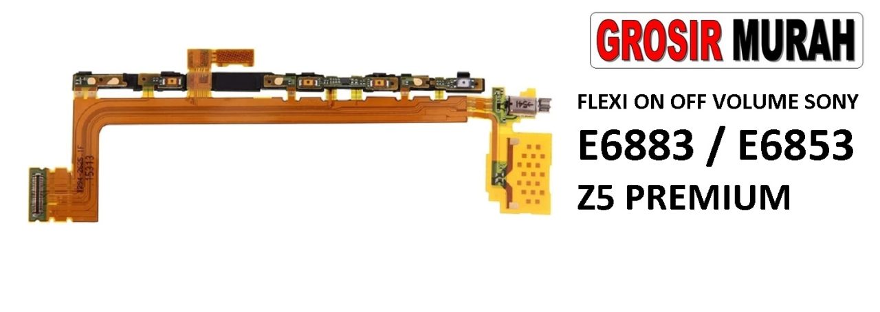 FLEKSIBEL ON OFF VOLUME SONY E6883 E6853 Z5 PREMIUM Flexible Flexibel Power On Off Volume Flex Cable Spare Part Grosir Sparepart hp