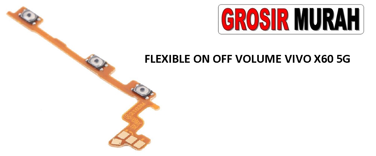 FLEKSIBEL ON OFF VOLUME VIVO X60 5G Flexible Flexibel Power On Off Volume Flex Cable Spare Part Sparepart hp