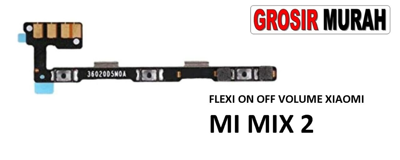 FLEKSIBEL ON OFF VOLUME XIAOMI MI MIX 2 Flexible Flexibel Power On Off Volume Flex Cable Spare Part Grosir Sparepart hp