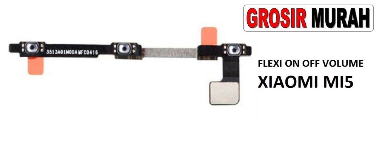 FLEKSIBEL ON OFF VOLUME XIAOMI MI5 Flexible Flexibel Power On Off Volume Flex Cable Spare Part Grosir Sparepart hp