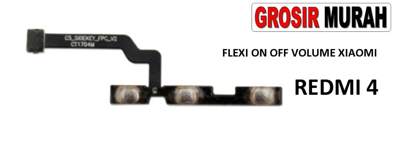FLEKSIBEL ON OFF VOLUME XIAOMI REDMI 4 Flexible Flexibel Power On Off Volume Flex Cable Spare Part Grosir Sparepart hp