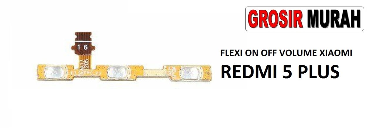FLEKSIBEL ON OFF VOLUME XIAOMI REDMI 5 PLUS Flexible Flexibel Power On Off Volume Flex Cable Spare Part Grosir Sparepart hp