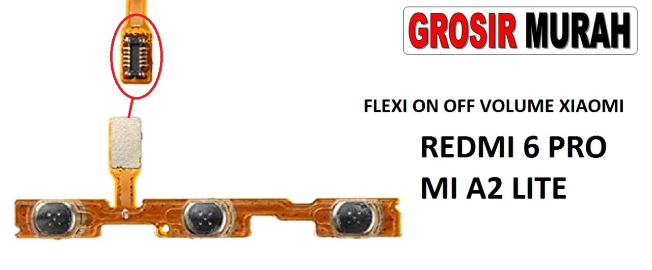 FLEKSIBEL ON OFF VOLUME XIAOMI REDMI 6 PRO MI A2 LITE Flexible Flexibel Power On Off Volume Flex Cable Spare Part Grosir Sparepart hp