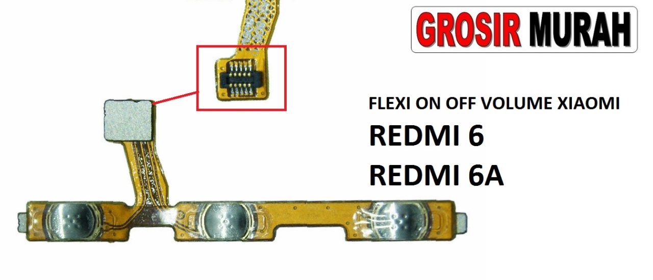 FLEKSIBEL ON OFF VOLUME XIAOMI REDMI 6 REDMI 6A Flexible Flexibel Power On Off Volume Flex Cable Spare Part Grosir Sparepart hp