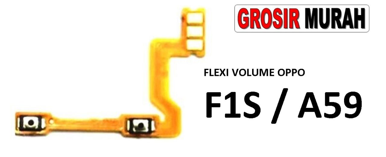 FLEKSIBEL VOLUME OPPO F1S OPPO A59 Flexible Flexibel Volume Flex Cable Spare Part Grosir Sparepart hp