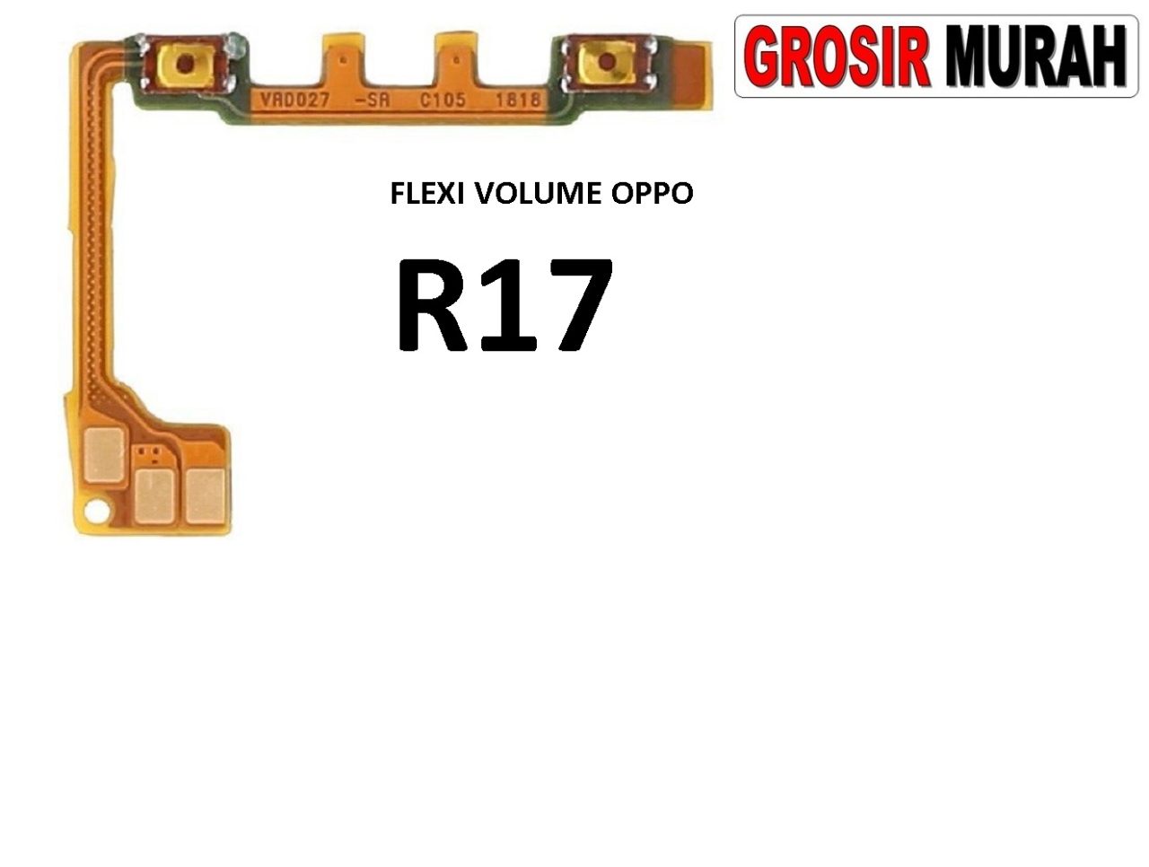 FLEKSIBEL VOLUME OPPO R17 Flexible Flexibel Volume Flex Cable Spare Part Grosir Sparepart hp