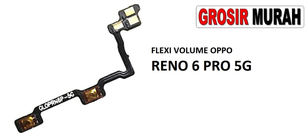 FLEKSIBEL VOLUME OPPO RENO 6 PRO 5G Flexible Flexibel Volume Flex Cable Spare Part Grosir Sparepart hp