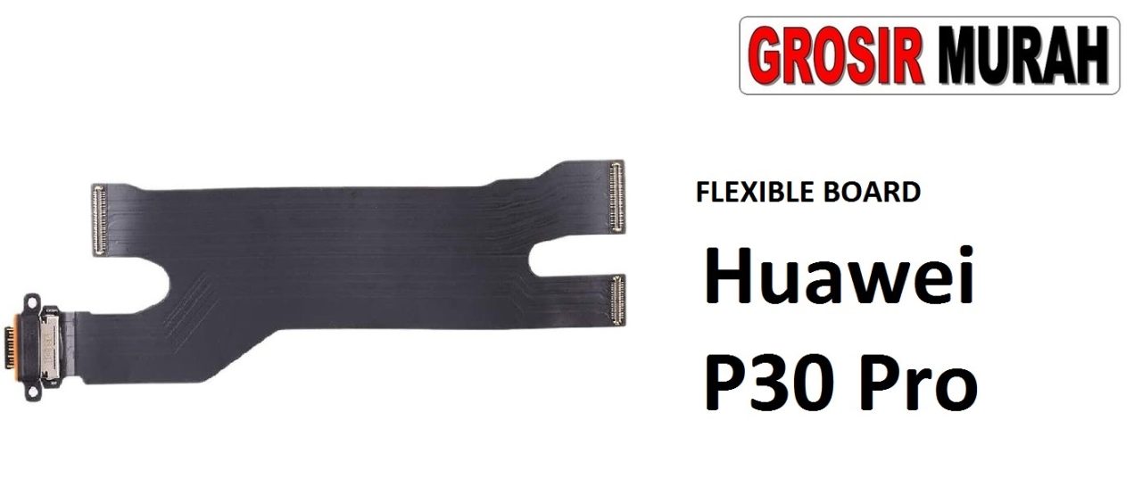 FLEXIBEL BOARD HUAWEI P30 PRO Flexible Flexibel Main Board Flex Cable Spare Part Grosir Sparepart hp