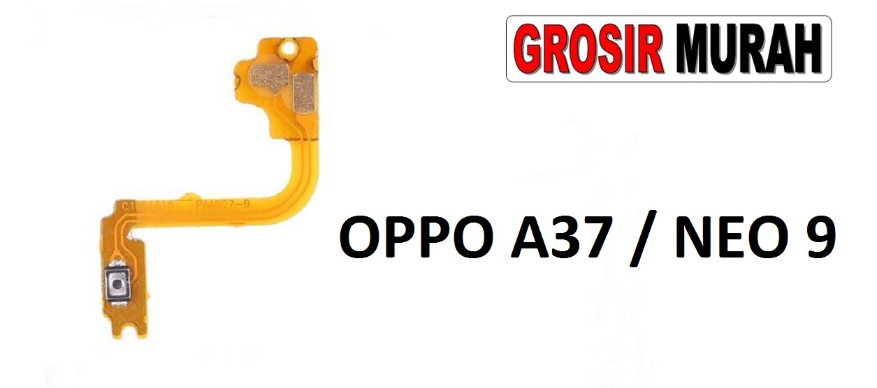 FLEXIBEL ON OFF OPPO A37 NEO 9 Flexible Fleksibel Power On Off Flex Cable Spare Part Grosir Sparepart hp