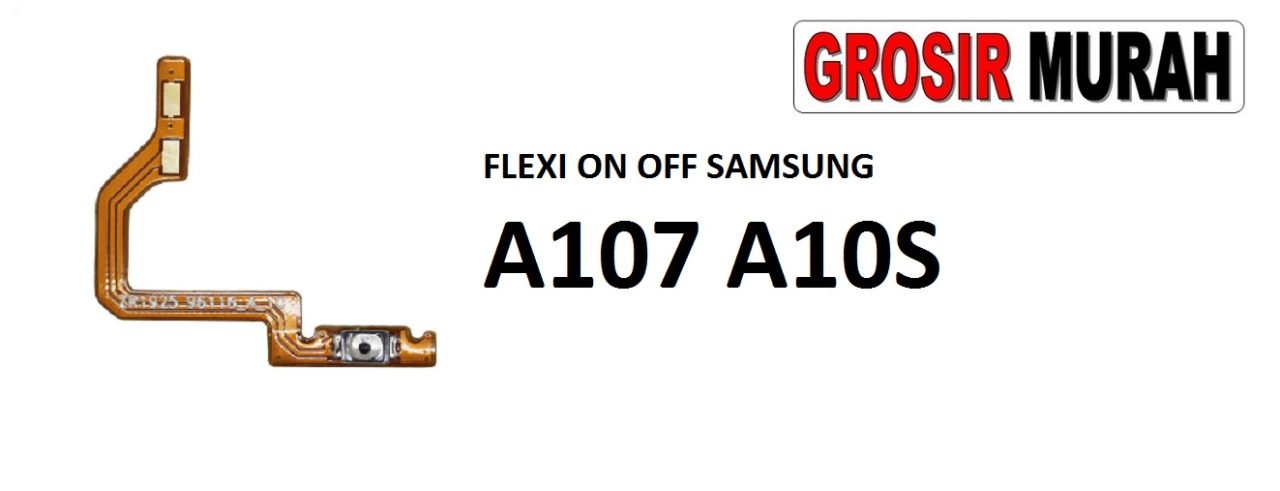 FLEXIBEL ON OFF SAMSUNG A107 A10S Flexible Fleksibel Power On Off Flex Cable Spare Part Grosir Sparepart hp