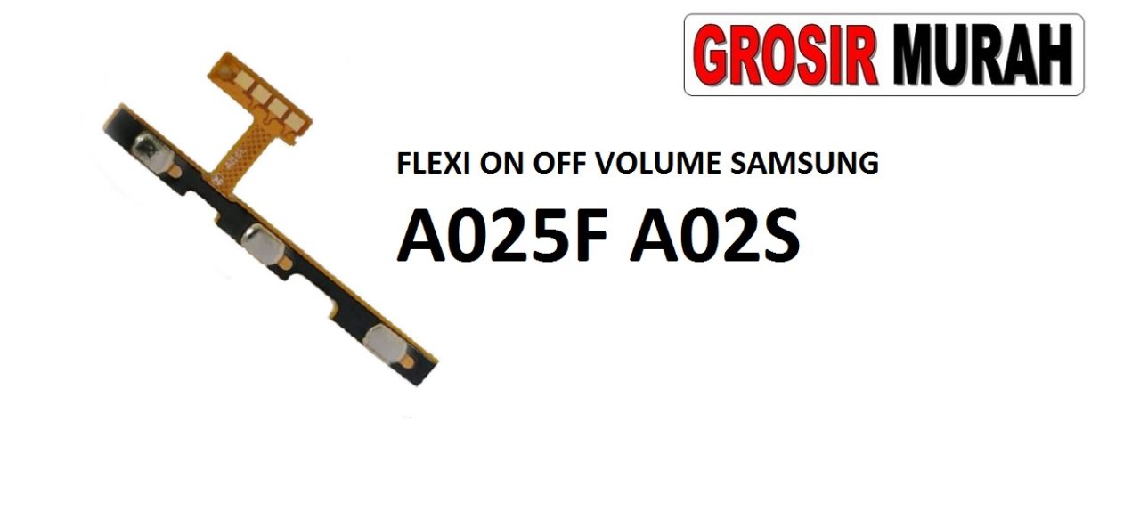 FLEXIBEL ON OFF VOLUME SAMSUNG A025F A02S Flexible Fleksibel Power On Off Volume Flex Cable Spare Part Grosir Sparepart hp