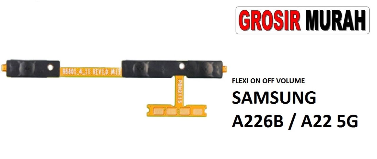 FLEXIBEL ON OFF VOLUME SAMSUNG A226B A22 5G Flexible Fleksibel Power On Off Volume Flex Cable Spare Part Grosir Sparepart hp