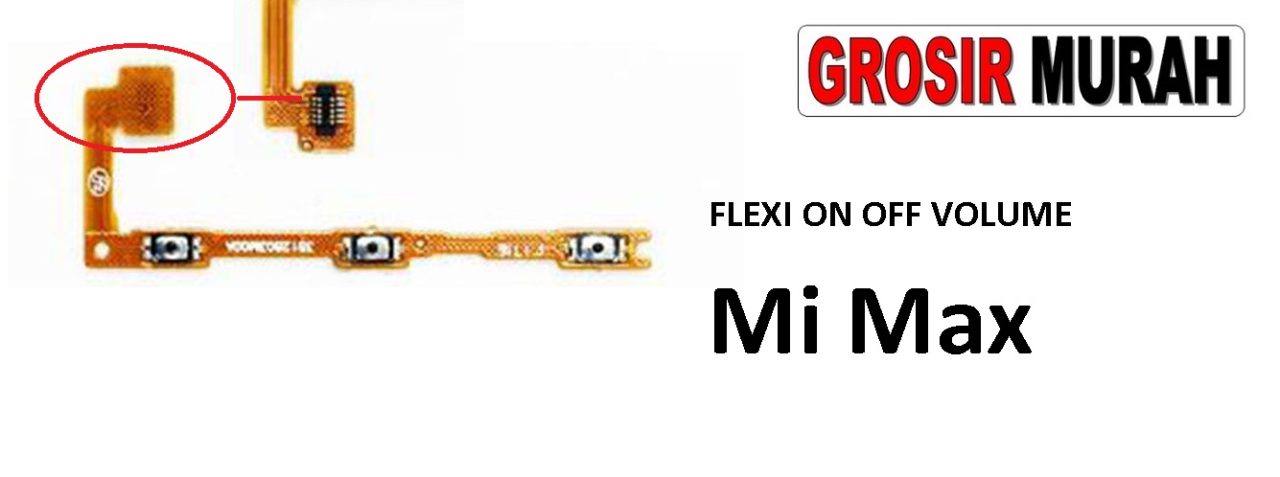 FLEXIBEL ON OFF VOLUME XIAOMI MI MAX Flexible Fleksibel Power On Off Volume Flex Cable Spare Part Grosir Sparepart hp