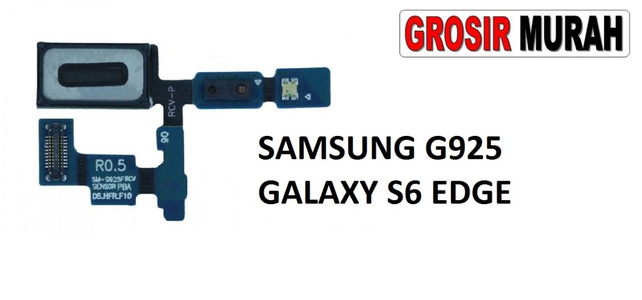 FLEXIBEL SPEAKER SAMSUNG G925F MIC S6 EDGE Flexible Fleksibel Ear Speaker Earpiece Proximity Sensor Flex Cable Spare Part Grosir Sparepart hp