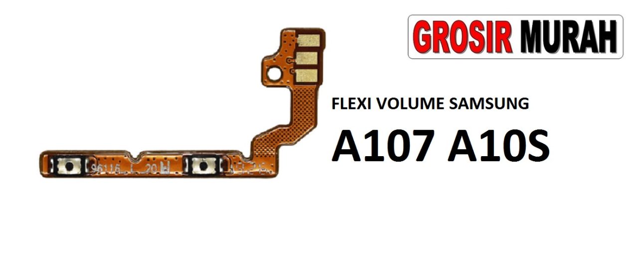 FLEXIBEL VOLUME SAMSUNG A107 A10S Flexible Fleksibel Volume Flex Cable Spare Part Grosir Sparepart hp