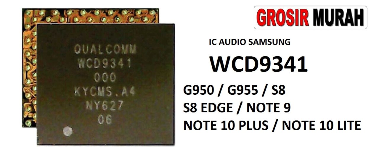 IC AUDIO SAMSUNG G950 WCD9341 G955 S8 S8 EDGE NOTE 10 LITE NOTE 10 PLUS NOTE 9 Main Audio Ic Spare Part Grosir Sparepart hp