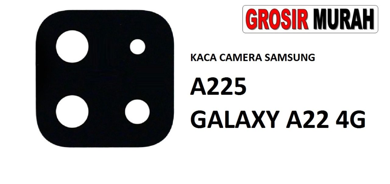 KACA CAMERA SAMSUNG A225 GALAXY A22 4G Glass Of Camera Rear Lens Adhesive Kaca lensa kamera belakang Spare Part Grosir Sparepart hp