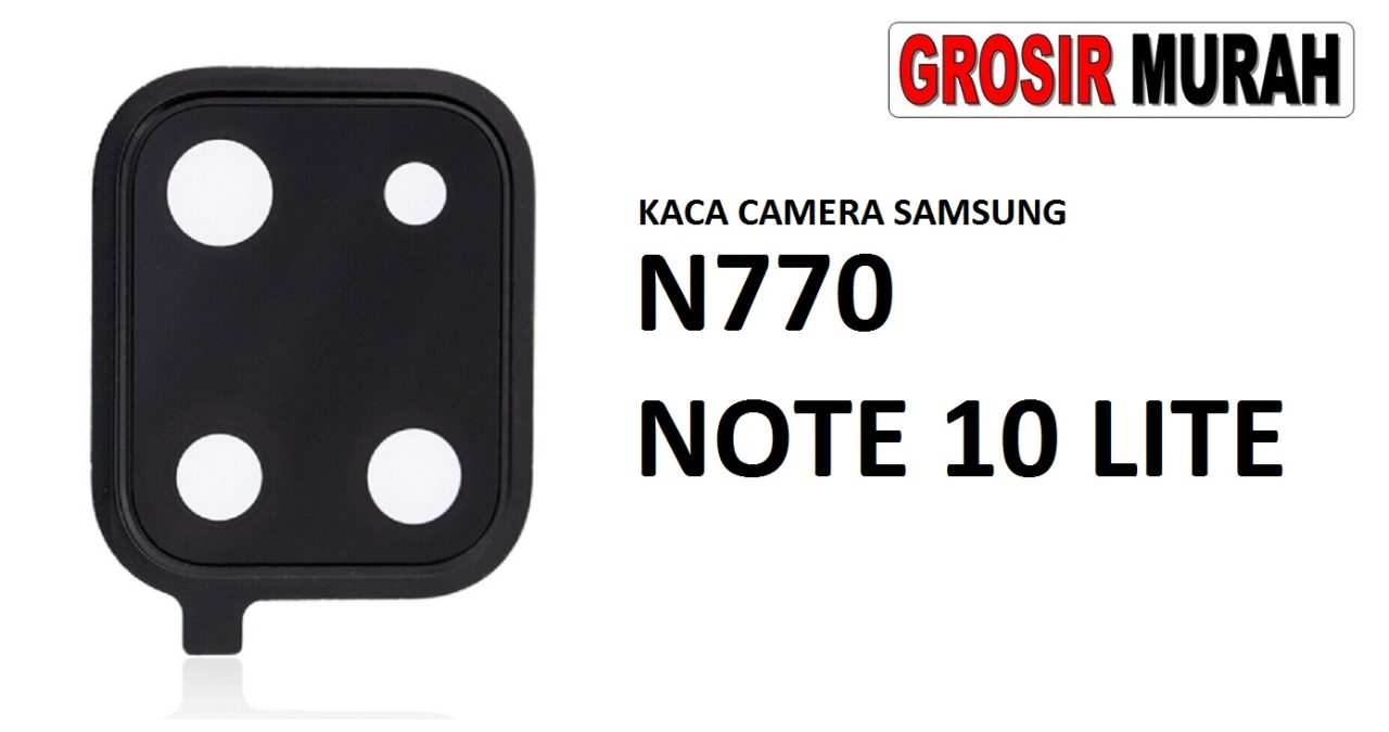 KACA CAMERA SAMSUNG N770 GALAXY NOTE 10 LITE Glass Of Camera Rear Lens Adhesive Kaca lensa kamera belakang Spare Part Grosir Sparepart hp