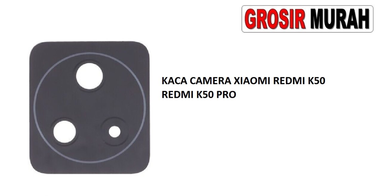 KACA CAMERA XIAOMI REDMI K50 BACK KAMERA LENS