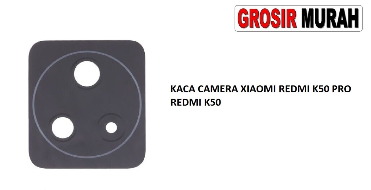 KACA CAMERA XIAOMI REDMI K50 PRO BACK KAMERA LENS